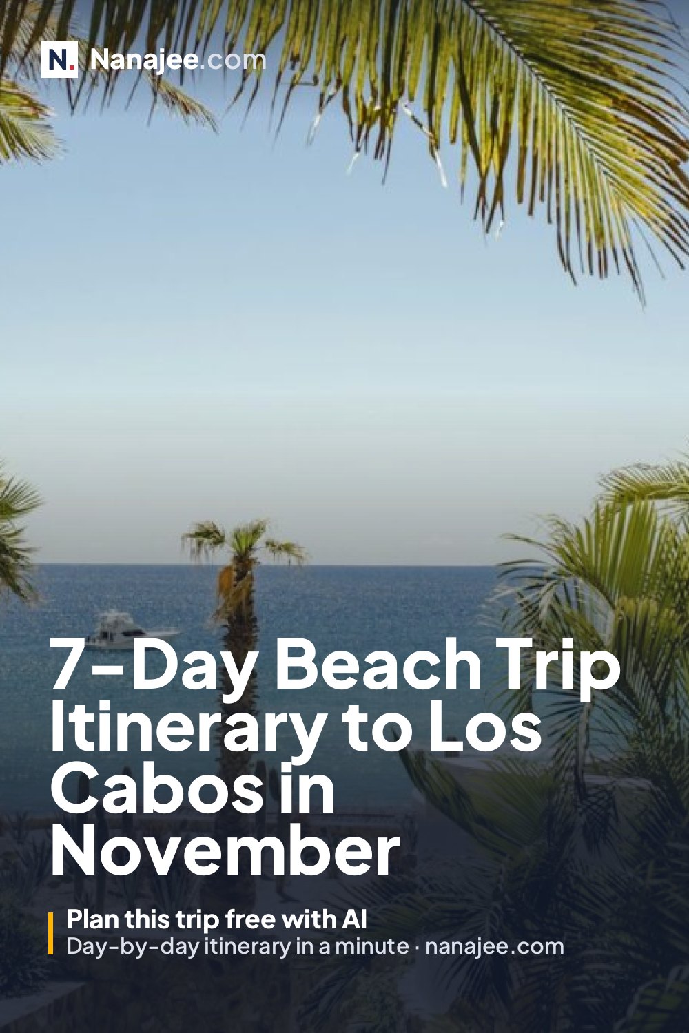7-Day Beach Trip Itinerary to Los Cabos in November
