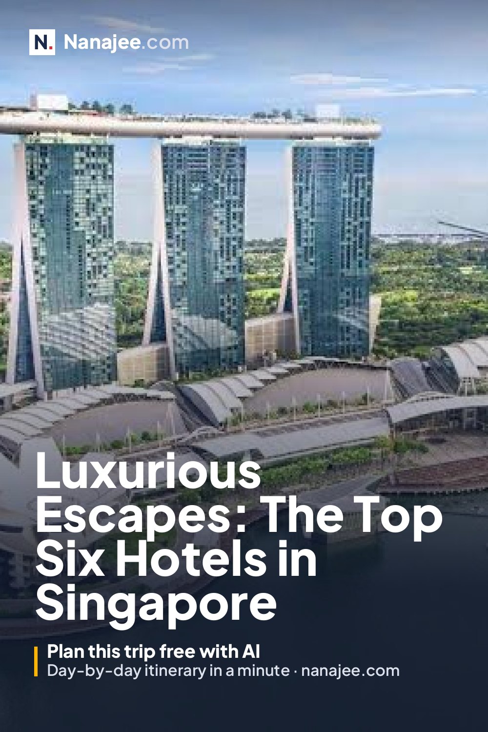 Luxurious Escapes: The Top Six Hotels in Singapore
