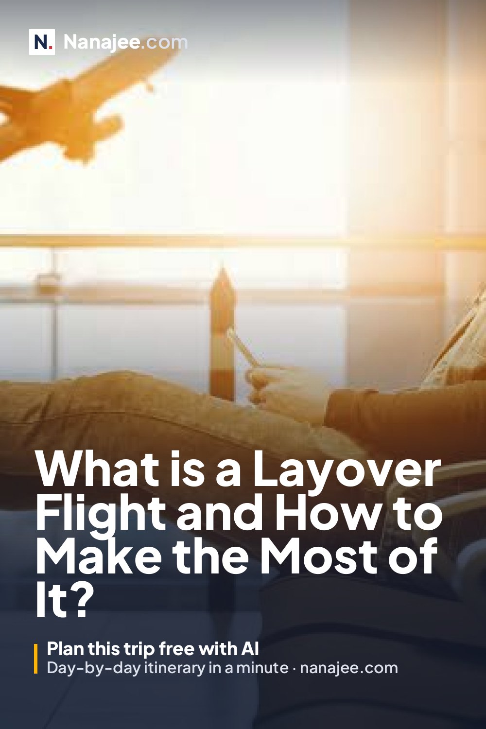 What is a Layover Flight and How to Make the Most of It?