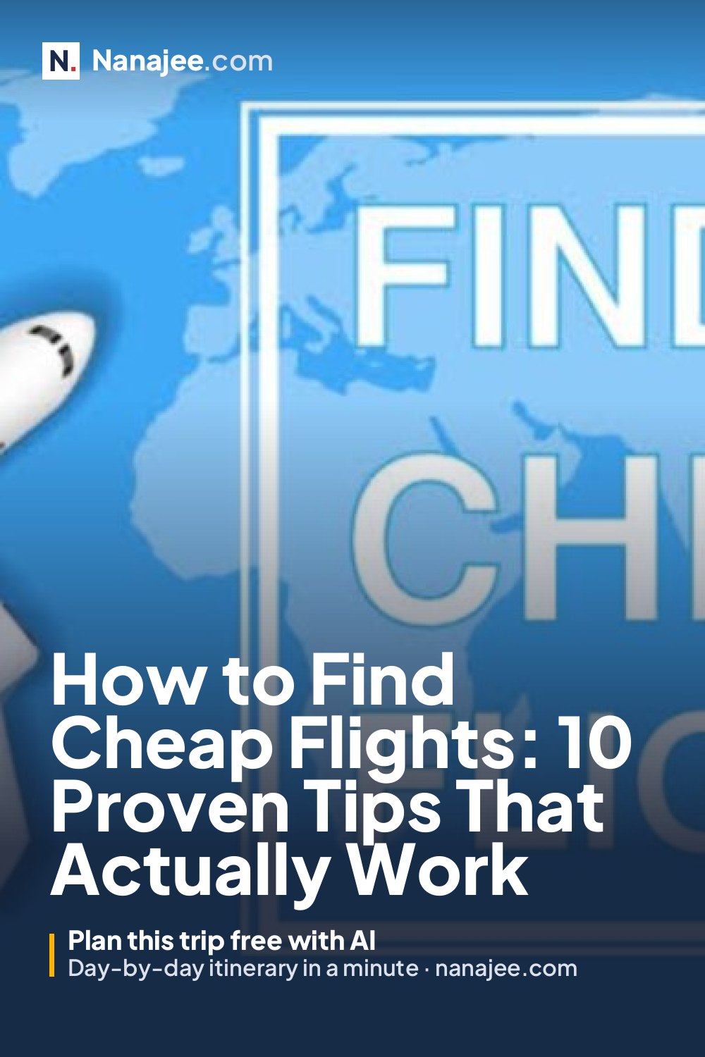 How to Find Cheap Flights: 10 Proven Tips That Actually Work